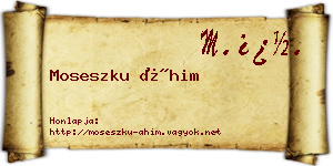 Moseszku Áhim névjegykártya